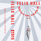 Felix Hall: $hotta Tapes 015