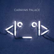 Caravan Palace: <|º_º|>