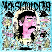 Nick Shoulders: All Bad