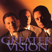 Greater Vision: When I See The Cross