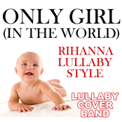 Only Girl (In The World) (Rihanna Lullaby Style)