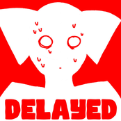 DELAYED