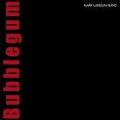 Mark Lanegan Band: Bubblegum