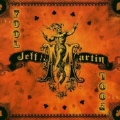 Jeff Martin: The Fool