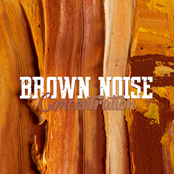 Brown Noise: Concentration