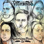 The Vegabonds: What We're Made Of