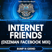 Bump N Grind: Internet Friends (Dizzman Facebook Mix)