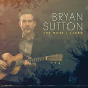 Bryan Sutton: The More I Learn