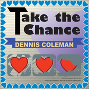 Dennis Coleman: Take the Chance