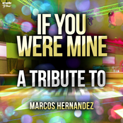 If You Were Mine: A Tribute to Marcos Hernandez