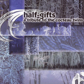Half-Gifts - A Tribute To The Cocteau Twins