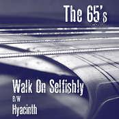 "Walk On Selfishly" b/w "Hyacinth"