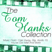 The Tom Hanks Collection - Music From: Cast Away, Big, Apollo 13, You've Got Mail And More