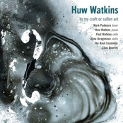 Paul Watkins: Huw Watkins: In My Craft or Sullen Art
