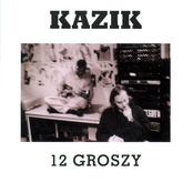 Kazik: 12 Groszy