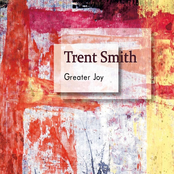 Trent Smith: Greater Joy