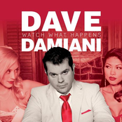 Dave Damiani: Watch What Happens