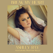 Ashley Ray: Break My Heart (feat. Ruston Kelly)