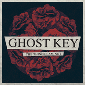 Ghost Key: The Things I Am Not