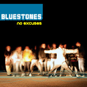 Bluestones - No  Excuses