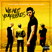 We Are Your Friends (Music From the Original Motion Picture)