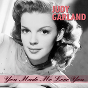 You Made Me Love You by Judy Garland
