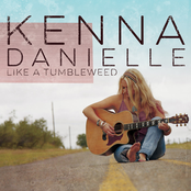 Kenna Danielle: Like A Tumbleweed