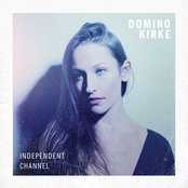 Domino Kirke: Independent Channel