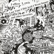 Jeffrey Lewis: The Last Time I Did Acid I Went Insane