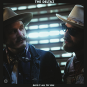 The Deltaz: Give It All To You