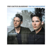 The Cactus Blossoms: You’re Dreaming