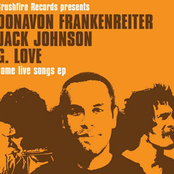 Jack Johnson, Donavon Frankenreiter E G. Love