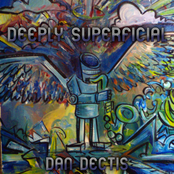 Deeply Superficial by Dan Dectis