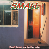 Small: Don't Leave Me in the Rain
