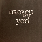 Broken By You