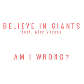 Am I Wrong? (feat. Alex Vargas) - Single