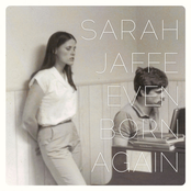 Sarah Jaffe: Even Born Again