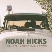 Noah Hicks: I Can Tell You're Small Town