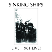 SINKING SHIPS LIVE! - 1981