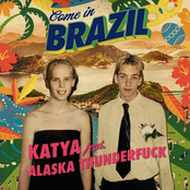 Katya: Come In Brazil (feat. Alaska Thunderfuck)