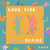 Love, Fire, Desire