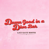 Laci Kaye Booth: Damn Good in a Dive Bar