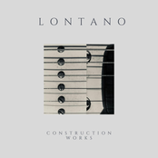 Lontano: Construction Works