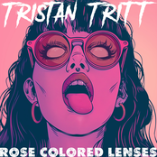 Tristan Tritt: Rose Colored Lenses