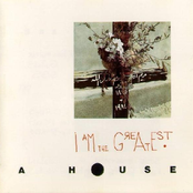 I Am The Greatest by A House