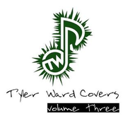 Tyler Ward: Tyler Ward Covers Vol. 3