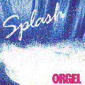 Splash by Orgel