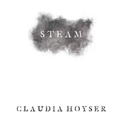 Claudia Hoyser: Steam - EP