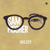 Sam Fischer: This City