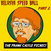 Belushi Speed Ball, Pt. 2: The Frank Castle Picnic
